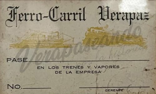 Pase/boleto de la Compañía de Agencias del Norte
Ferrocarril Verapaz y Vapores
1920-30 aprox